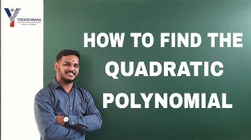 HOW TO FIND THE QUADRATIC POLYNOMIAL SUCH THAT SUM AND PRODUCTS ARE 6 AND 9 RESPECTIVELY