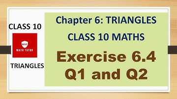 Class 10 Maths: Chapter 6  - Triangles: Exercise 6.4 Q1 and Q2