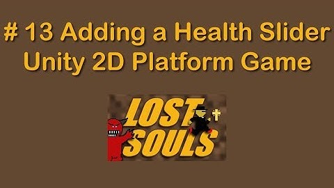 13 Adding a Health Slider -- Unity 2D Platform Game