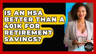 Is An HSA Better Than A 401k For Retirement Savings? - Black Policy Pros