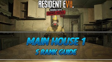 Resident Evil 7 Banned Footage Vol. 2 | Main House 1 S Rank Guide