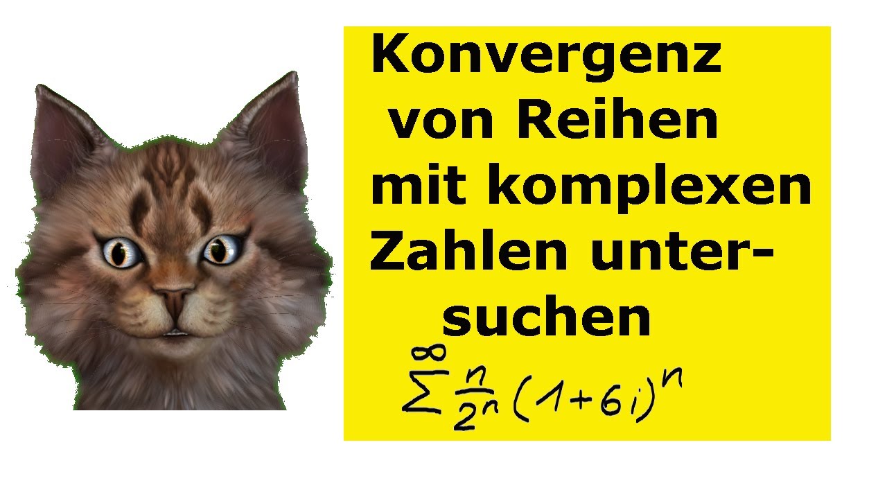 Reihen Auf Konvergenz Untersuchen Konvergenz von Reihen/Summen mit komplexen Zahlen untersuchen - YouTube