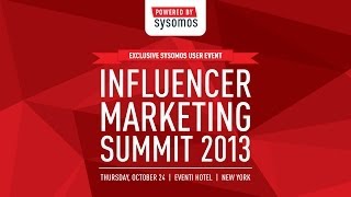 Influencer Marketing Summit 2013 - New York (Powered by Sysomos)