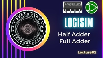 lecture#2: Half Adder , Full Adder design in logisim/ Full Adder using Half Adder