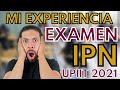 Examen de Admisión IPN 2021 | Mi experiencia en el examen IPN 2021 UPIIT