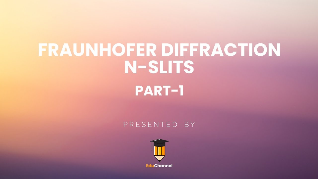 Diffraction (part5)||N slits(part 1)||Fraunhofer Diffraction