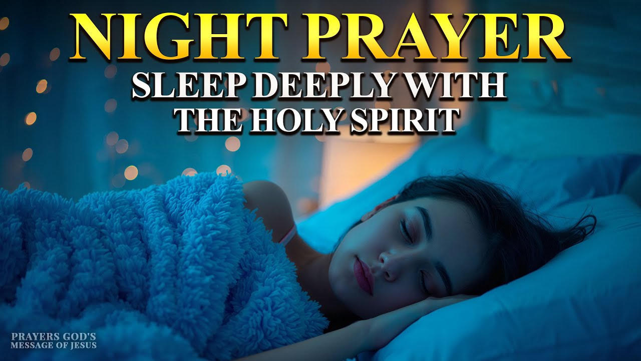 🕊️SLEEP DEEPLY WITH THE HOLY SPIRIT TONIGHT 🕊️- PRAYER TO HEAR WHILE ...