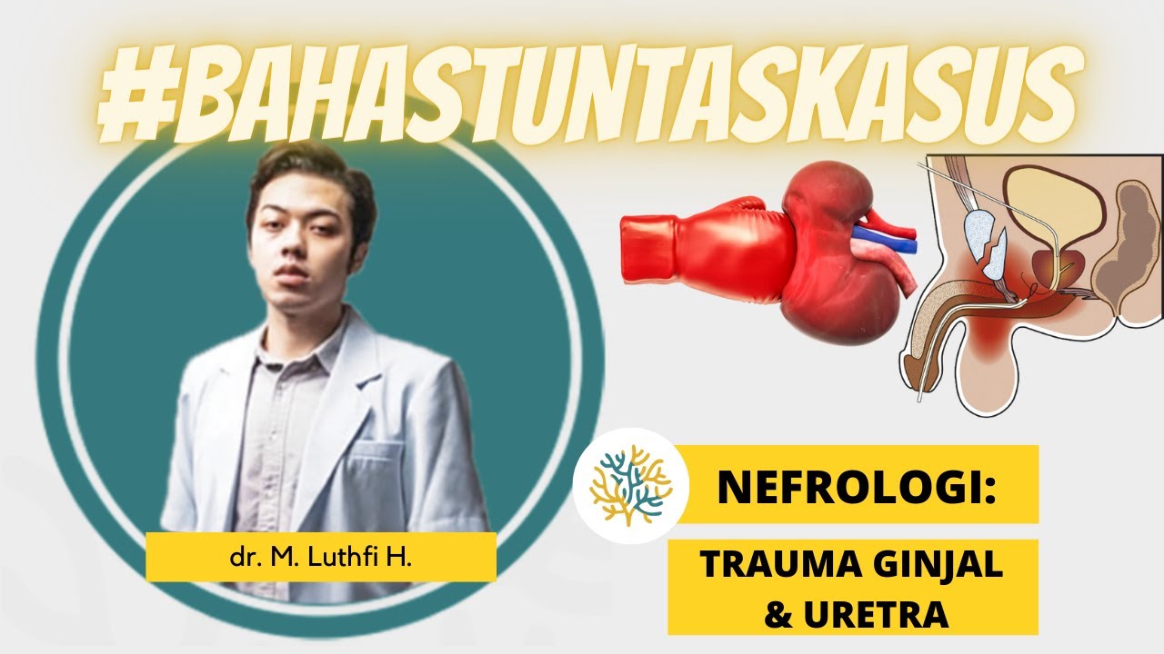 SINAPINTAR #14 | Nefrourologi : Trauma Ginjal & Uretra