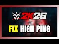 How to FIX WWE 2K26 High Ping &amp; Packet Loss!