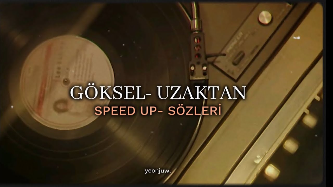 Göksel- Uzaktan (speed up) Sözleri/Lyrics