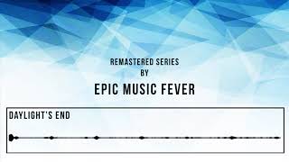 Epic Music Fever - Daylight's End (Remastered)