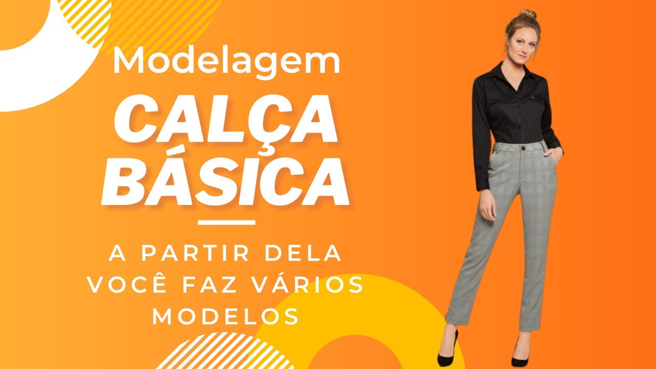 CALÇA TRADICIONAL OU BÁSICA - Passo a passo da modelagem