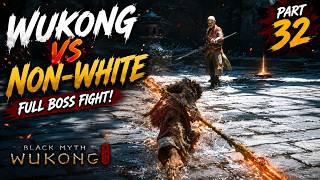 WUKONG vs NON-WHITE ⚔️ Full Boss Fight | Black Myth: Wukong Part 32