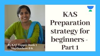 KAS Preparation Strategy for Beginners - Part 1 | KPSC KAS Topper Rank 1 | Sapthashree B K