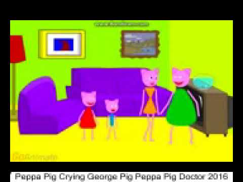 Peppa Pig Crying George Pig Peppa Pig Doctor 2016