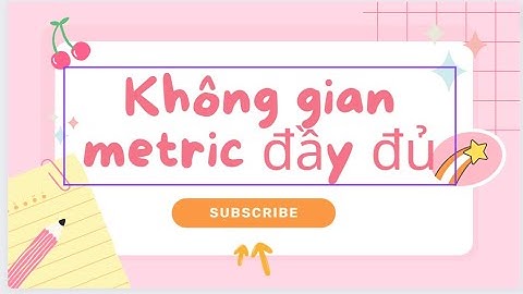 Bài tập về không gian metric có lời giải năm 2024