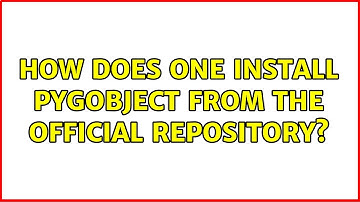 How does one install pygobject from the official repository?