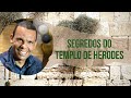 SEGREDOS DO TEMPLO DE HERODES