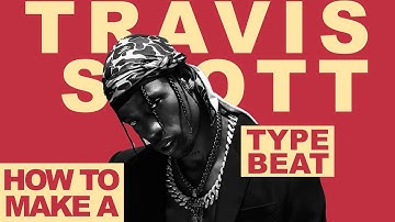 How To Make a Travis Scott Type Beat (FL Studio Tutorial)