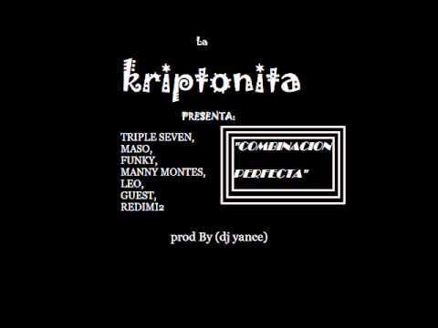 la KRIPTONITA presenta  Triple seven,Maso,Funky,Manny montes.. PROD BY  Dj yance