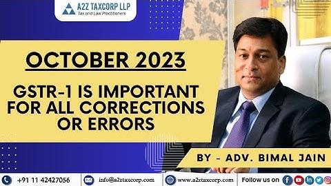 October 2023 - GSTR 1 is important for all corrections or errors || Adv. Bimal Jain