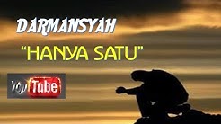 DARMANSYAH HANYA SATU lirik  - Durasi: 4:31. 