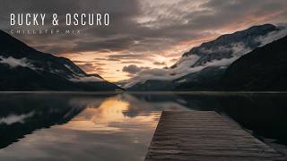 Bucky & Oscuro – Afterglow | Chillstep Mix