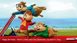 Alvin and The Chipmunks - Happy Birthday ( Remix ) #GabrielJeeg