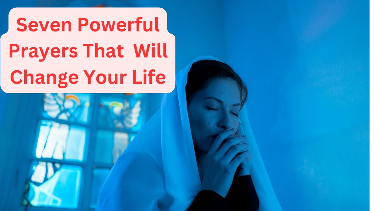 Seven Powerful Prayers That Will Change Your Life - YouTube