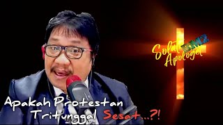 APAKAH PROTESTAN TRI TUNGGAL SESAT...???