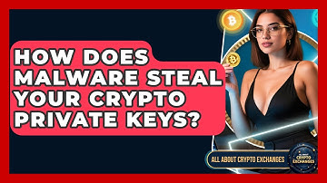 How Does Malware Steal Your Crypto Private Keys? - All About Crypto Exchanges