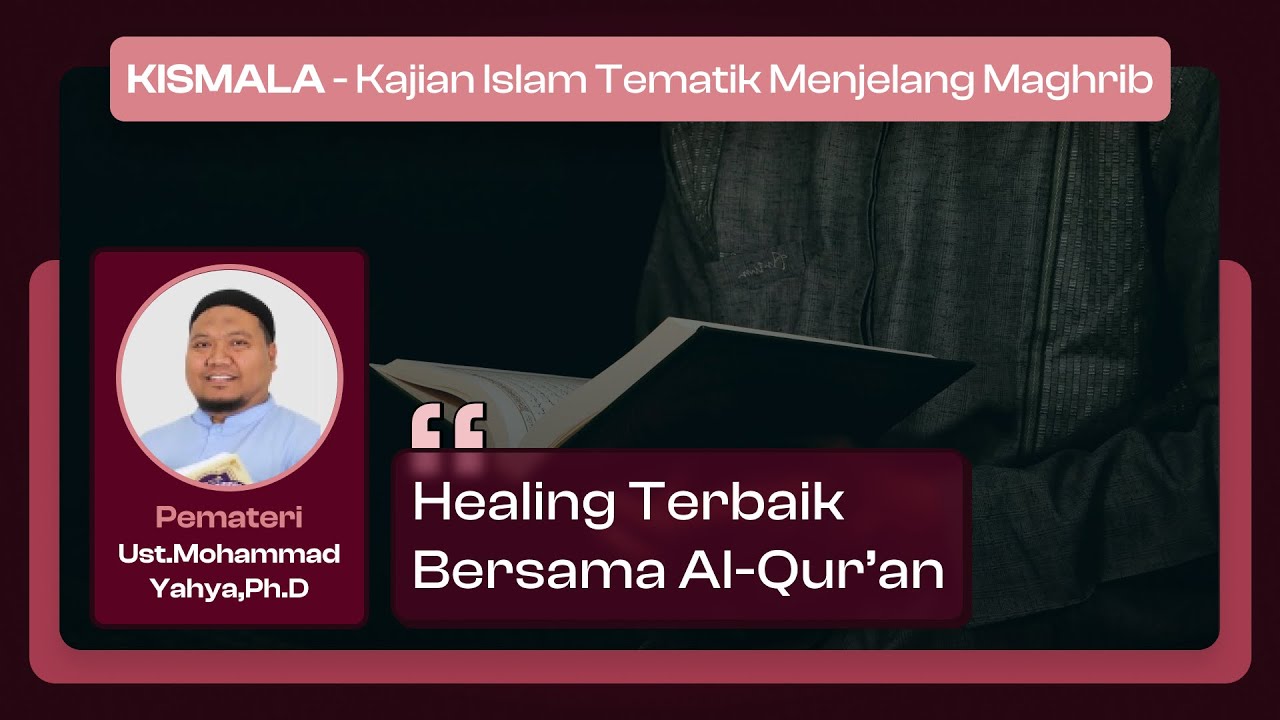 Ust. Mohammad Yahya, Ph.D. - Healing Terbaik Bersama Al-Qur'an