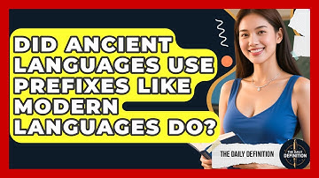 Did Ancient Languages Use Prefixes Like Modern Languages Do? | The Daily Definition News