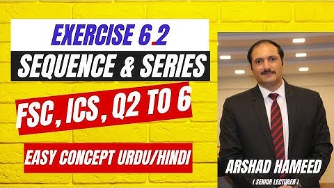 Exercise 6.2 | First Year Maths| Chapter 6 Q2 to 6 l Sequences & Series| ARSHAD HAMEED|TRICK STATS|