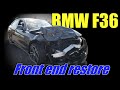BMW F36. Front end restore. Ремонт переда.