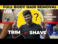 Men’s Full Body Hair Removal | Trim/Shave your Balls, Underarms, Chest, Legs, Arms | Sahil Gera