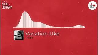 ALBIS Vacation Uke 🎼 [ YouTube Music ] ✅