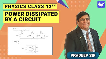 Phy-XII-3-12 Power dissipated by a circuit,  By Pradeep sir,  Pradeep Kshetrapal channel