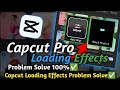 Capcut Effect Loading Problem | Capcut Loading Effect Problem | Capcut Effect Loading Fix ✅