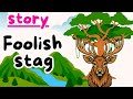 Foolish Stag Story - Best Moral Story in English - Moral of story (All that glitter is not gold)