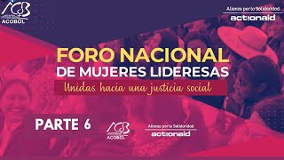 FORO NACIONAL DE MUJERES LIDERESAS "UNIDAS HACIA UNA JUSTICIA SOCIAL" (Parte 6)