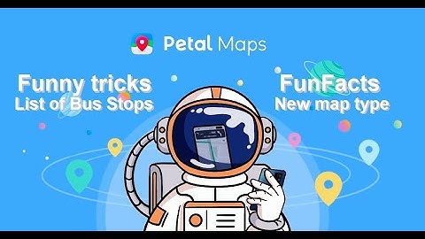 Petal Maps - Funny tricks, SECRETS and FunFacts (NEW Map Type, Menus, Bus Stops)