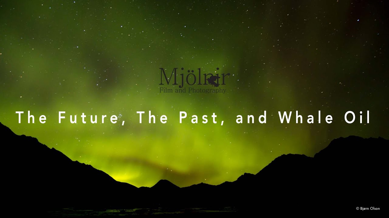 The Future, the Past, and Whale Oil