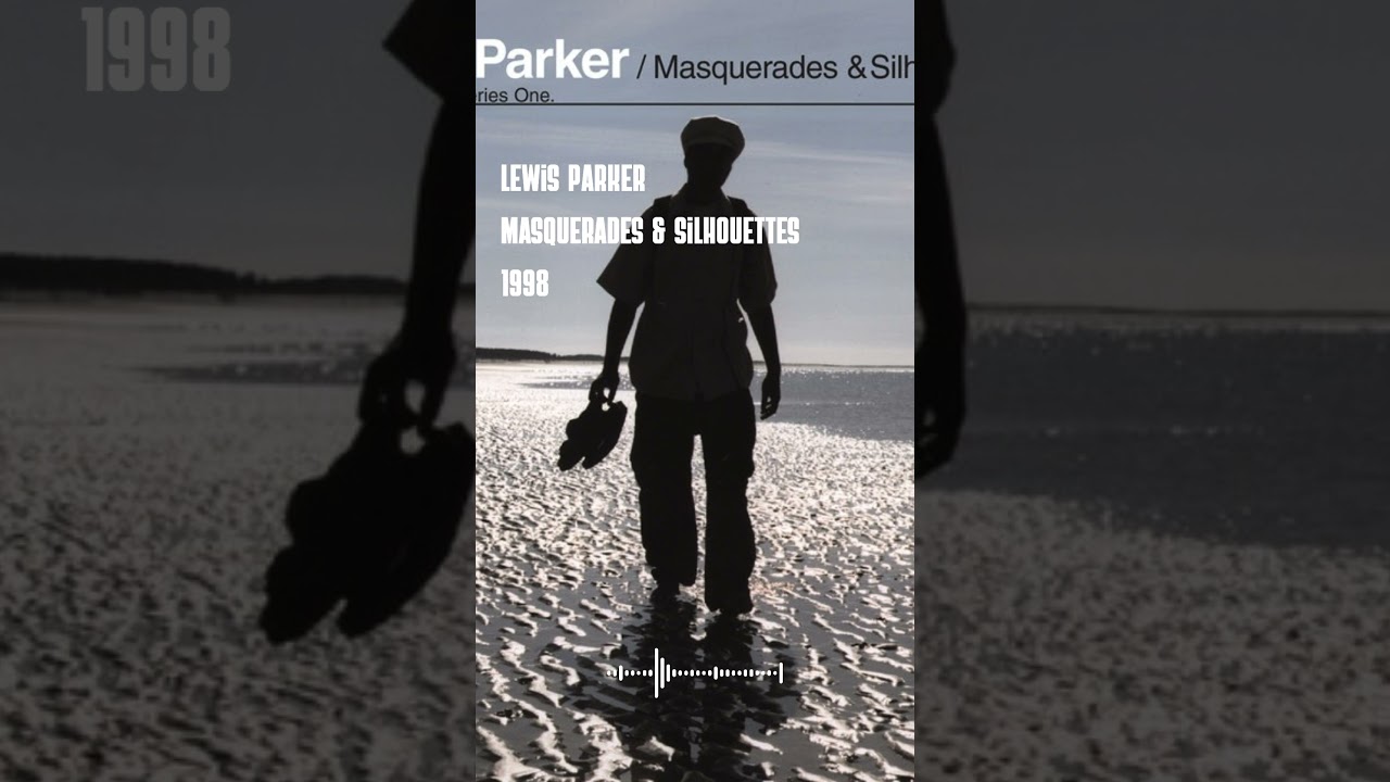 Lewis Parker — Masquerades & Silhouettes (1998) #triphop