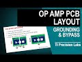 TI Precision Labs – Op Amps: PCB Layout – Mixed Signals, Grounding and Bypass Capacitors