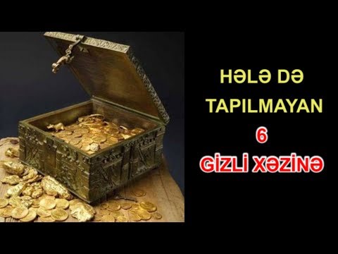 Hələ də tapılmayan 6 GİZLİ XƏZİNƏ