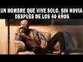 Un hombre solo, sin novia, después de los 40 años