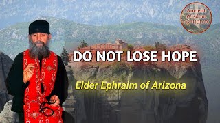 Do not lose Hope | Elder Ephraim of Arizona 