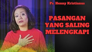 PASANGAN YANG SALING MELENGKAPI - PS HENNY KRISTIANUS - EVANGELIUM