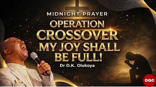1st June, 2026 | Midnight Prayer - Operation Crossover | My Joy Shall Be Full! | Dr D.K. Olukoya
